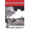 The Wayward Priest door William N. McKelvy