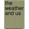 The Weather and Us door Ted Ohare