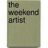 The Weekend Artist by Gerard Smith
