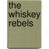 The Whiskey Rebels door David Liss