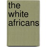 The White Africans door Gerald L'ange
