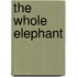The Whole Elephant