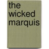 The Wicked Marquis door Edward Phillips Oppenheim