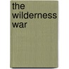 The Wilderness War door Allan W. Eckert