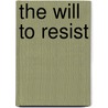 The Will To Resist by Dahr Jamail