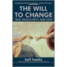 The Will to Change door Bell Hooks