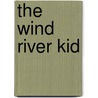 The Wind River Kid by Will Cook