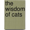 The Wisdom of Cats by Unknown