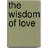 The Wisdom of Love