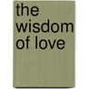 The Wisdom of Love door David Suchoff