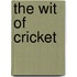 The Wit Of Cricket