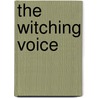 The Witching Voice door Arnold Johnston