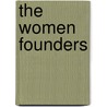 The Women Founders by Patricia Madoo Lengermann