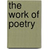 The Work Of Poetry by John Hollander