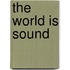 The World Is Sound