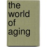 The World Of Aging by Celia Hales-Mabry