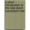A short introduction to the new Dutch succession law door A.J.M. Nuytinck