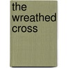 The Wreathed Cross door Daniel Yost Heisler