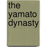 The Yamato Dynasty door Sterling Seagrove