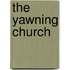 The Yawning Church