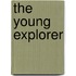 The Young Explorer