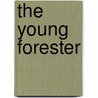 The Young Forester door Zane Gray