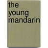 The Young Mandarin by John A. Davis