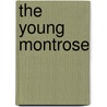 The Young Montrose by Nigel Tranter