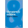 Theatre and Ethics door Nicholas Ridout