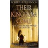 Their Kingdom Come by Robert Hutchison