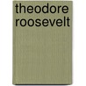 Theodore Roosevelt by Theodore Roosevelt