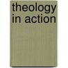 Theology In Action by Professor Jacob Neusner