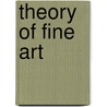 Theory Of Fine Art door Joseph Torrey