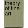 Theory Of Fine Art by Joseph Torrey