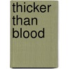 Thicker Than Blood by Mr. Matthew Newhall