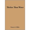 Thicker Than Water door Frances A. Miller