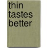 Thin Tastes Better by Stephen P. Gullo
