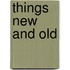Things New And Old