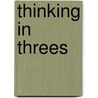 Thinking In Threes door Brian Backman