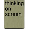 Thinking On Screen by Thomas E. Wartenberg