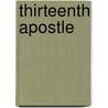 Thirteenth Apostle door Richard A. Johns