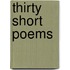 Thirty Short Poems