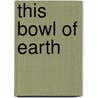 This Bowl Of Earth by Jan Mark