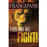 This Day We Fight! door Rev Francis Frangipane