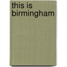This Is Birmingham door Jan Bowman