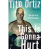 This Is Gonna Hurt door Tito Ortiz