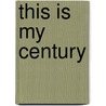 This Is My Century by Margaret Walker