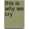 This Is Why We Cry by Velma Lee Eddings