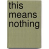 This Means Nothing door Le Bijoutier