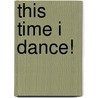 This Time I Dance! by Tama J. Kieves